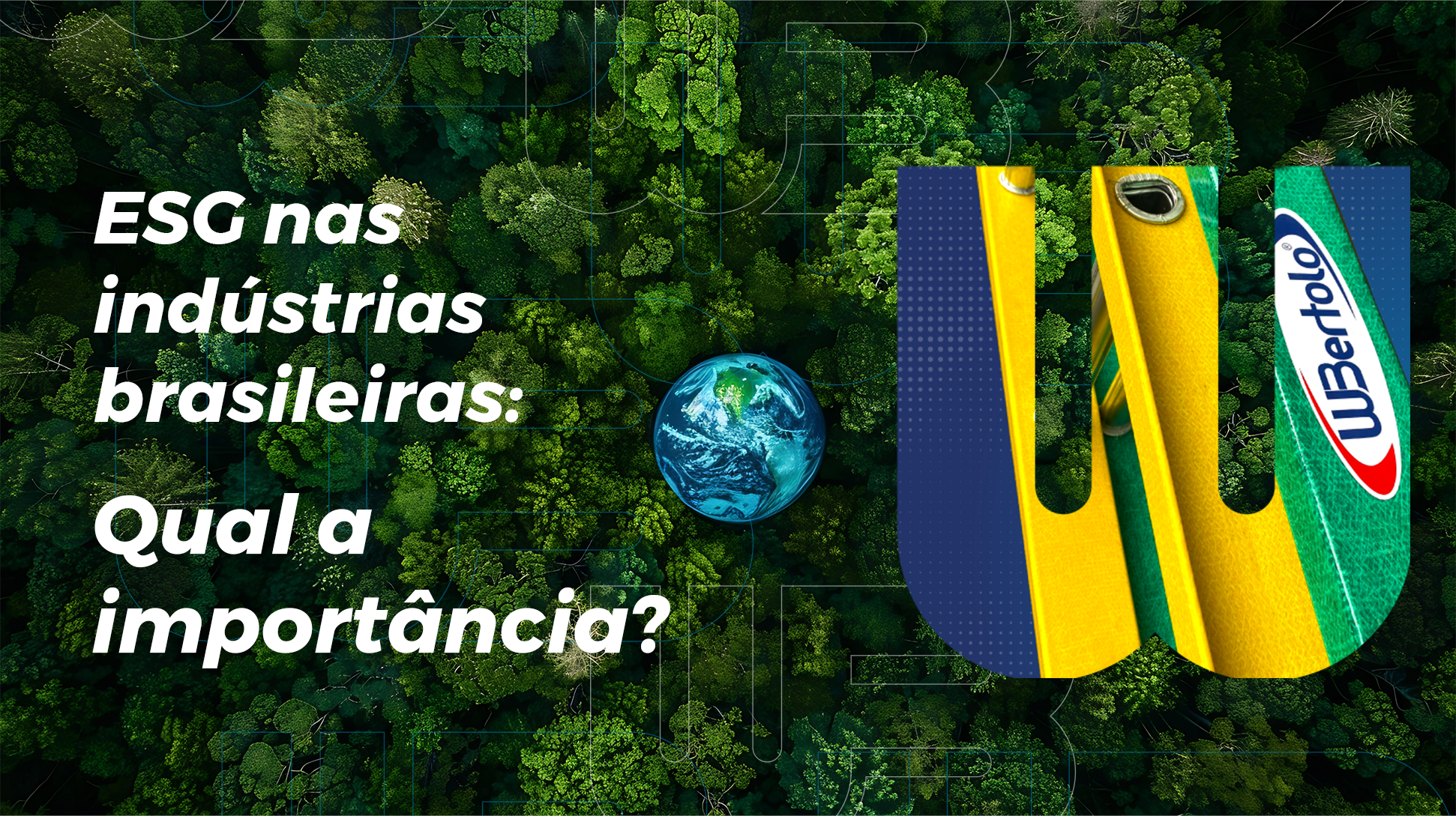 A importância das políticas ESG nas industrias brasileiras — e como a W Bertolo Escadas coloca em prática